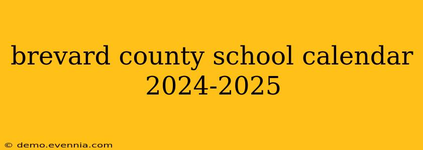 brevard county school calendar 2024-2025