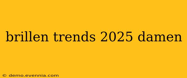 brillen trends 2025 damen