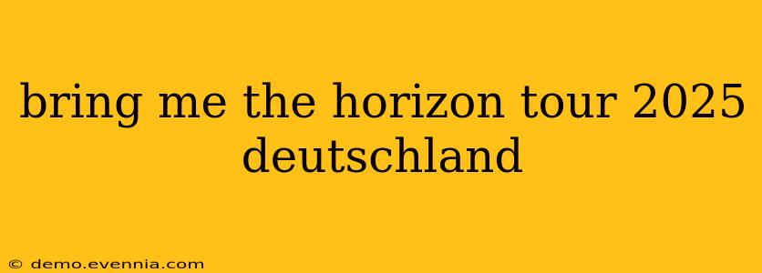 bring me the horizon tour 2025 deutschland