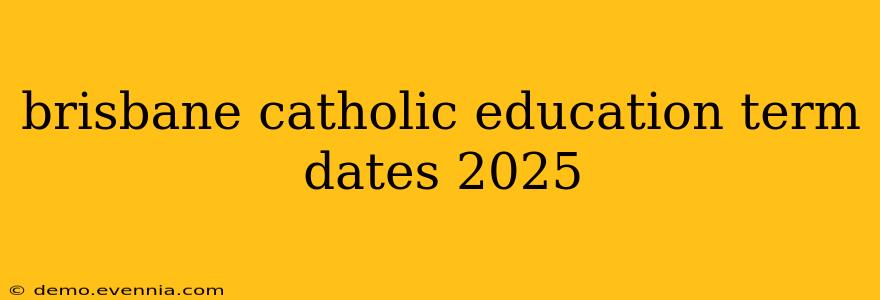 brisbane catholic education term dates 2025