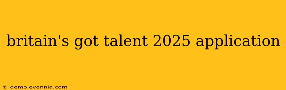 britain's got talent 2025 application