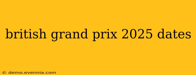 british grand prix 2025 dates