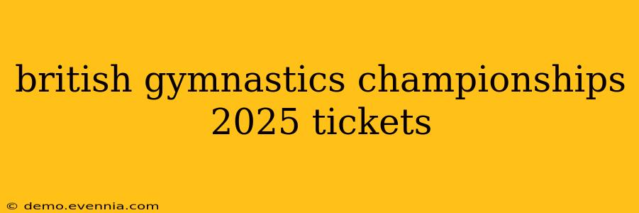 british gymnastics championships 2025 tickets