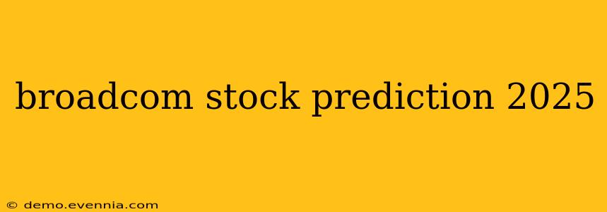 broadcom stock prediction 2025