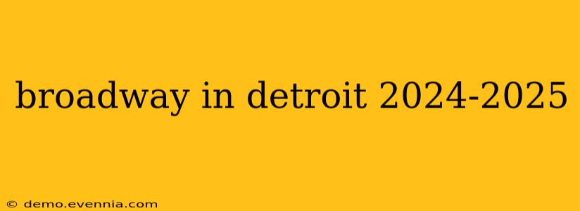 broadway in detroit 2024-2025