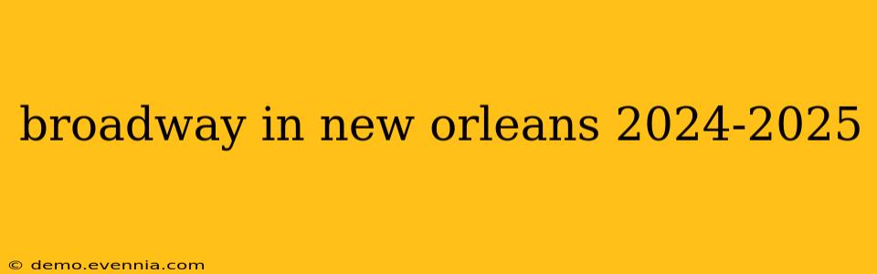 broadway in new orleans 2024-2025