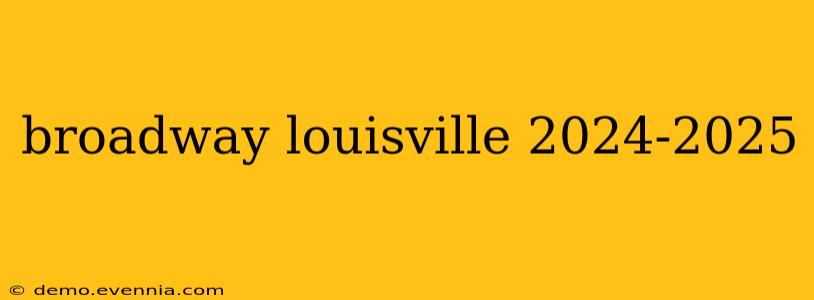 broadway louisville 2024-2025