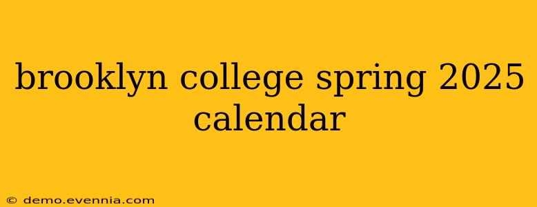 brooklyn college spring 2025 calendar