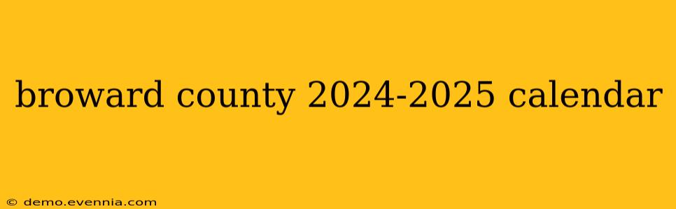 broward county 2024-2025 calendar