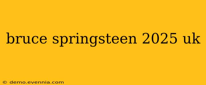 bruce springsteen 2025 uk