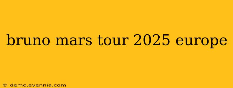 bruno mars tour 2025 europe