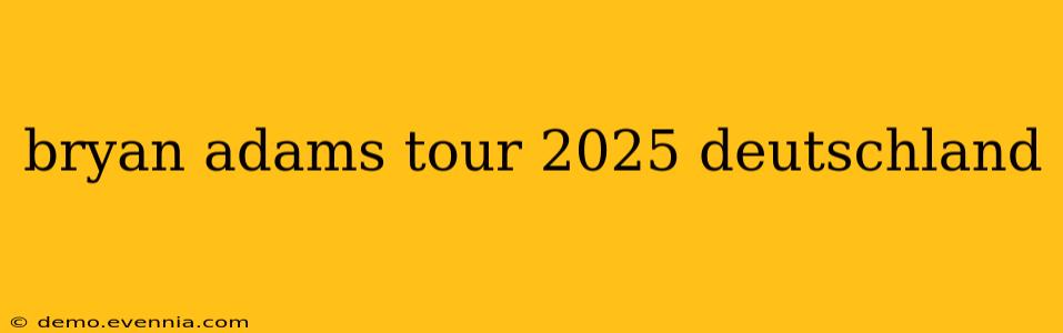 bryan adams tour 2025 deutschland