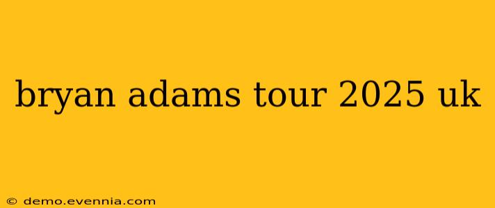 bryan adams tour 2025 uk