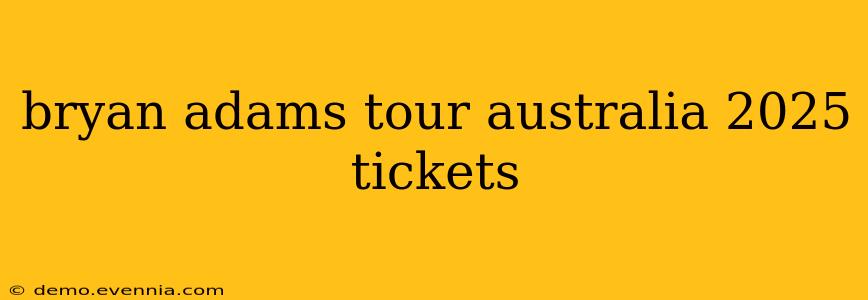 bryan adams tour australia 2025 tickets