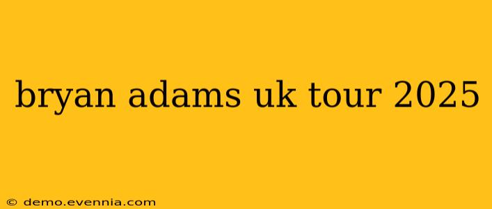 bryan adams uk tour 2025