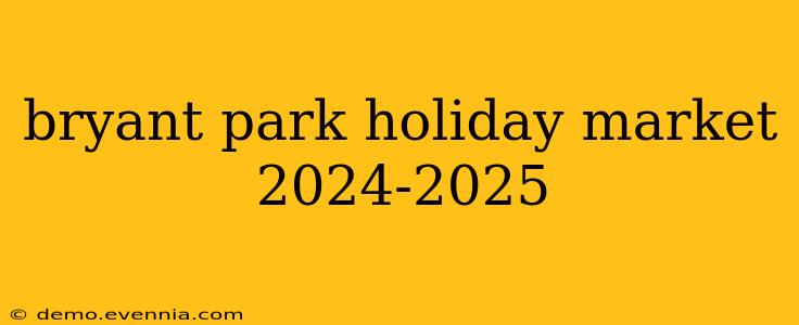 bryant park holiday market 2024-2025