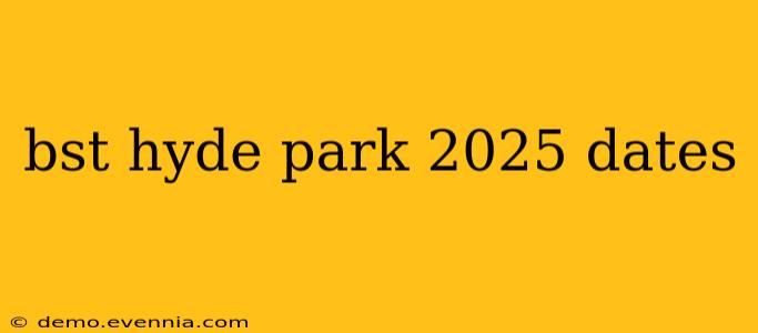 bst hyde park 2025 dates