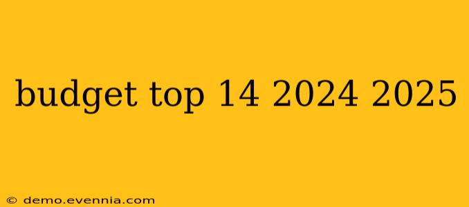 budget top 14 2024 2025