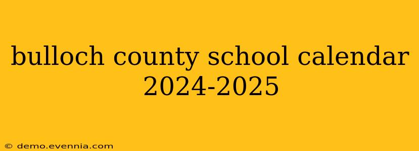 bulloch county school calendar 2024-2025