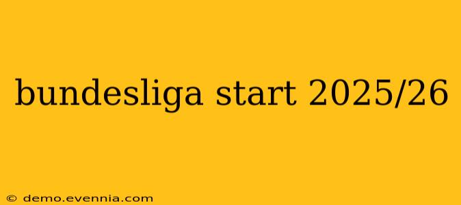 bundesliga start 2025/26