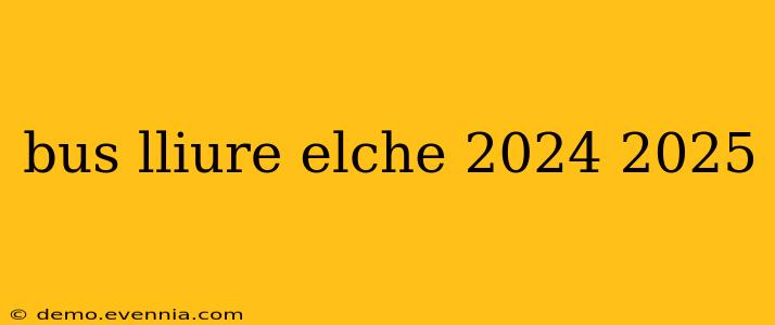 bus lliure elche 2024 2025