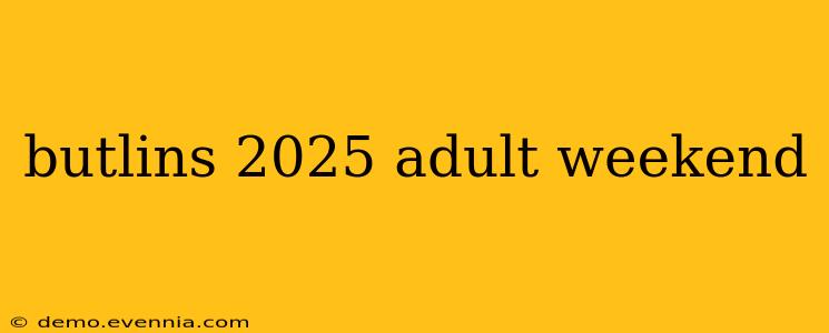 butlins 2025 adult weekend