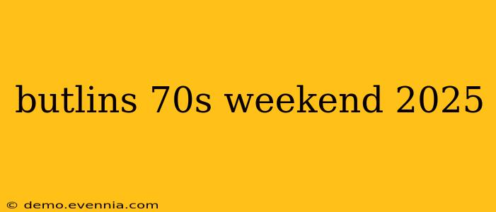 butlins 70s weekend 2025