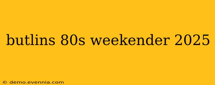 butlins 80s weekender 2025