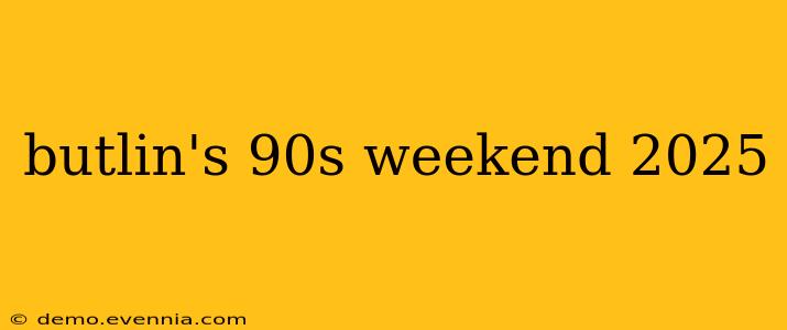 butlin's 90s weekend 2025