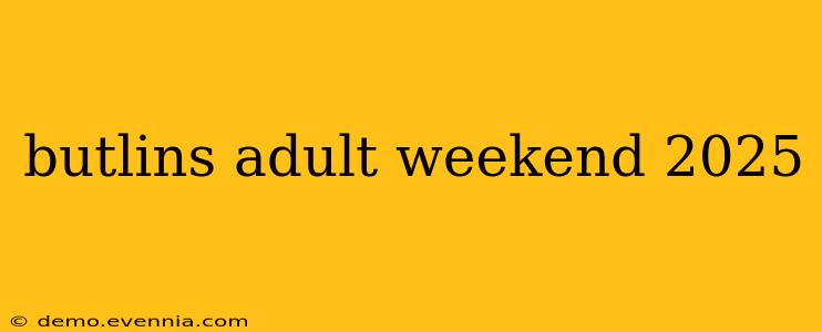 butlins adult weekend 2025