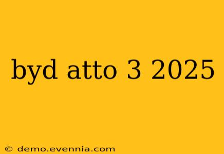 byd atto 3 2025