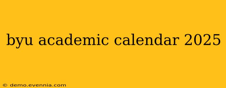 byu academic calendar 2025