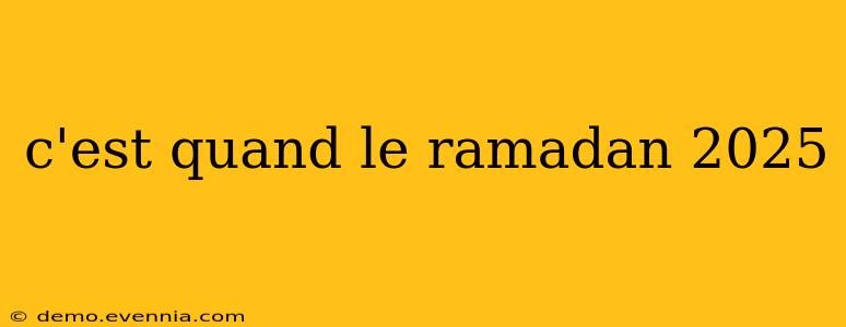 c'est quand le ramadan 2025