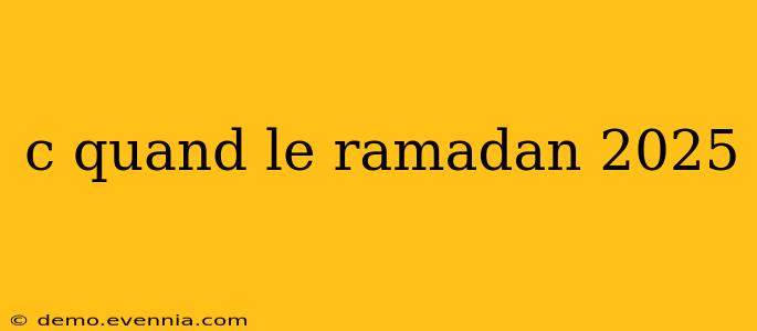 c quand le ramadan 2025