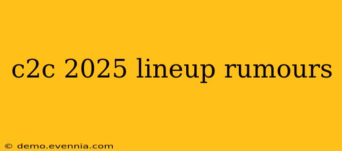 c2c 2025 lineup rumours