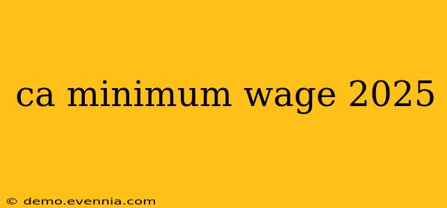 ca minimum wage 2025