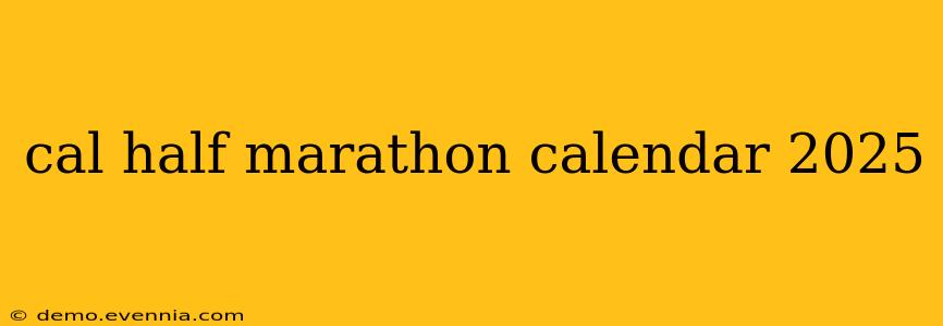 cal half marathon calendar 2025