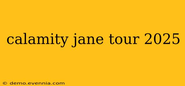 calamity jane tour 2025