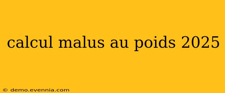 calcul malus au poids 2025