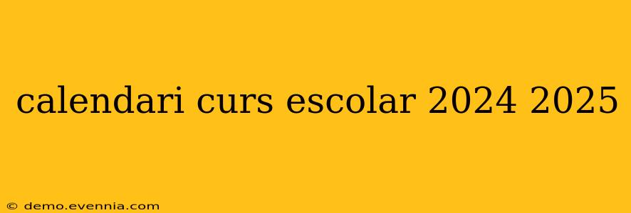 calendari curs escolar 2024 2025