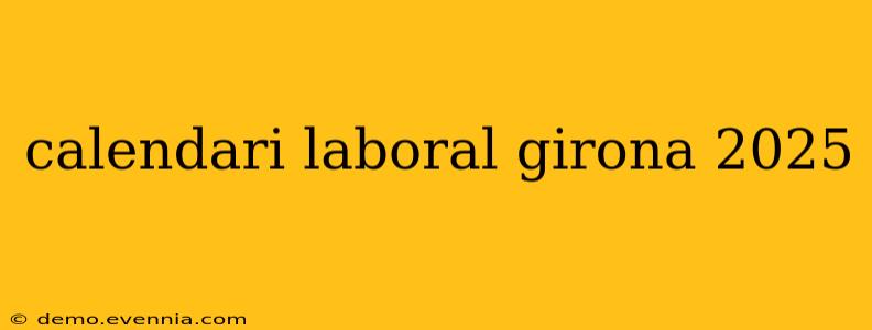 calendari laboral girona 2025