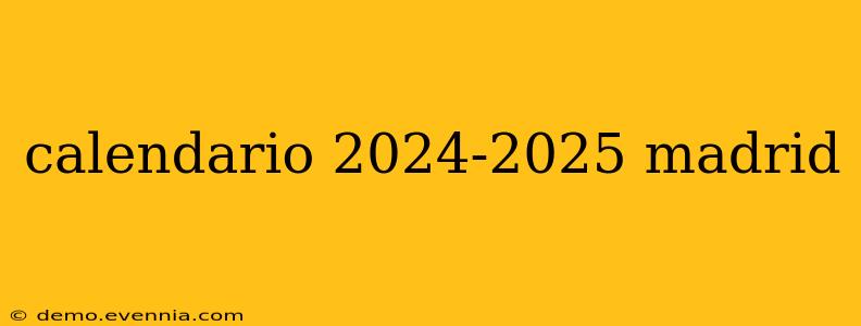 calendario 2024-2025 madrid