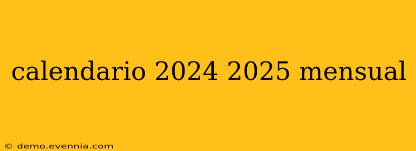 calendario 2024 2025 mensual