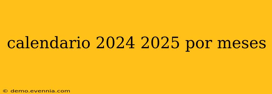 calendario 2024 2025 por meses