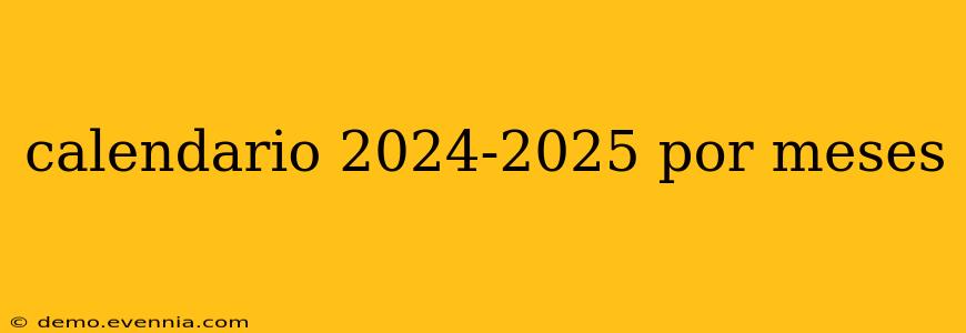 calendario 2024-2025 por meses