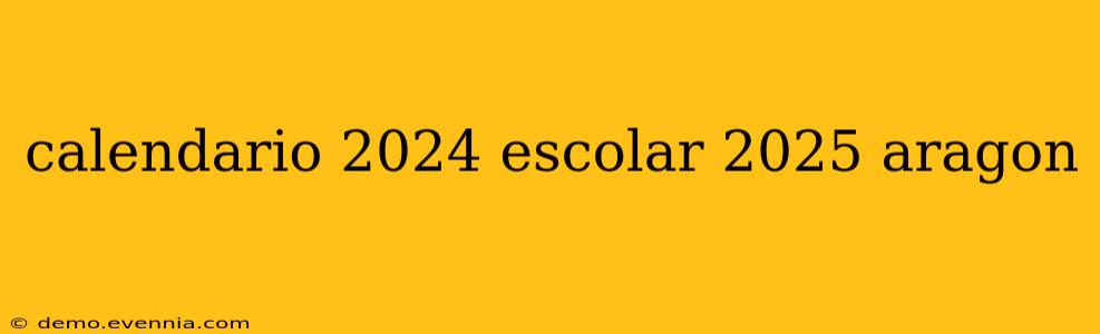 calendario 2024 escolar 2025 aragon