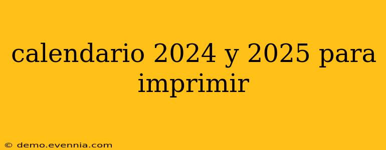 calendario 2024 y 2025 para imprimir