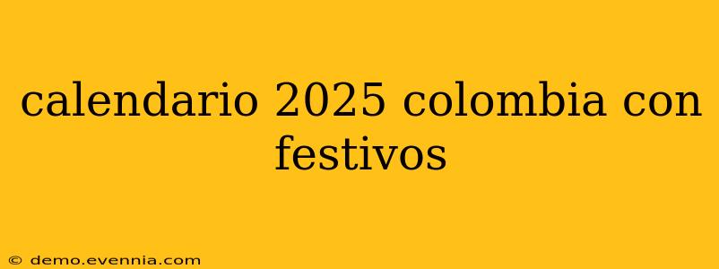 calendario 2025 colombia con festivos