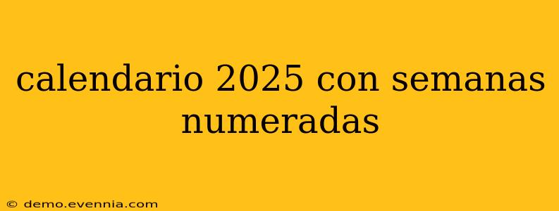 calendario 2025 con semanas numeradas