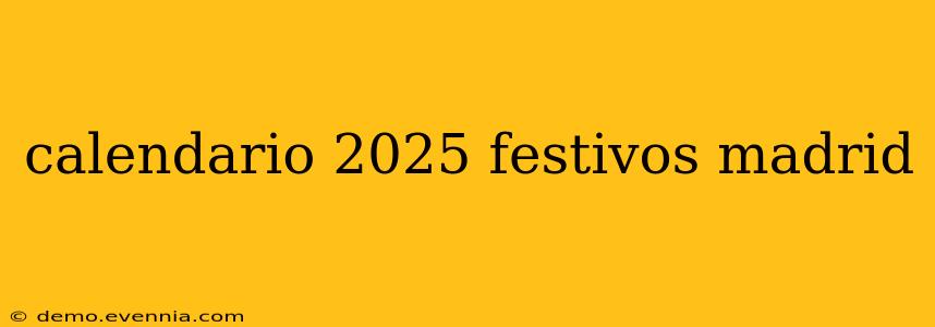 calendario 2025 festivos madrid